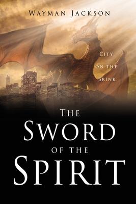 The Sword of the Spirit: City on the Brink - Wayman Jackson