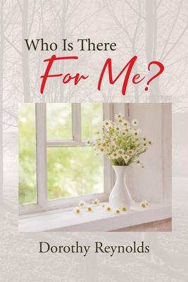 Who Is There For Me? - Dorothy Reynolds