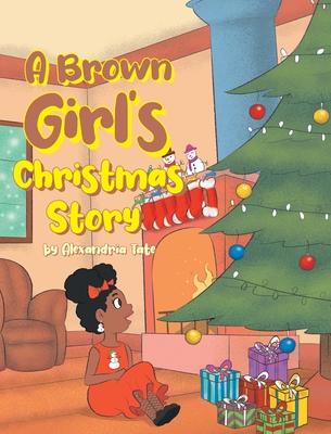A Brown Girl's Christmas Story - Alexandria Tate