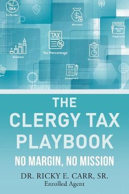 The Clergy Tax Playbook: No Margin, No Mission - Ricky E. Carr