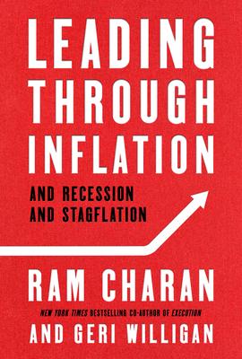 Leading Through Inflation: And Recession and Stagflation - Ram Charan