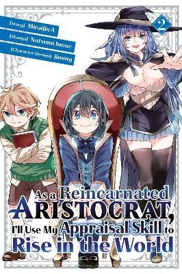 As a Reincarnated Aristocrat, I'll Use My Appraisal Skill to Rise in the World 2 (Manga) - Natsumi Inoue