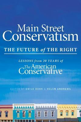 Main Street Conservatism: The Future of the Right - Helen Andrews