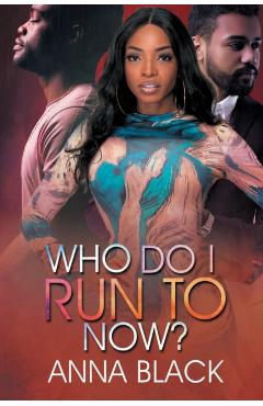Who Do I Run to Now? - Anna Black