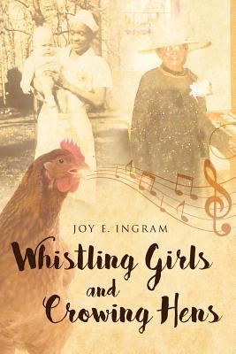 Coperta cărții 'Whistling Girls and Crowing Hens - Joy E. Ingram'