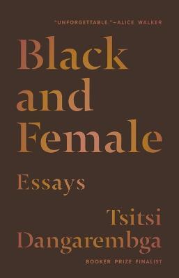 Black and Female: Essays - Tsitsi Dangarembga