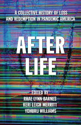 After Life: A Collective History of Loss and Redemption in Pandemic America - Rhae Lynn Barnes