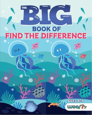 The Big Book of Find the Difference: A Spot the Difference Activity Book for Kids - Woo! Jr. Kids Activities