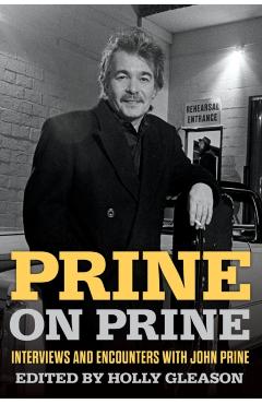 Prine on Prine: Interviews and Encounters with John Prine Volume 20 - Holly Gleason