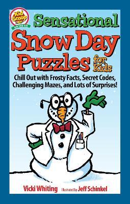 Sensational Snow Day Puzzles for Kids: Chill Out with Frosty Facts, Secret Codes, Challenging Mazes, and Lots of Surprises! - Vicki Whiting