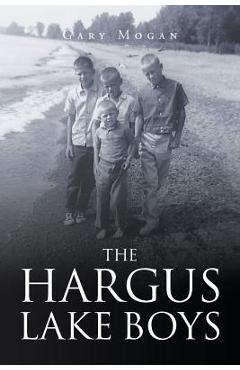 Coperta cărții 'The Hargus Lake Boys - Gary Mogan'