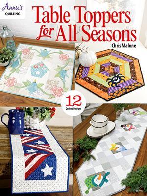 Table Toppers for All Seasons: 12 Quilted Designs - Chris Malone