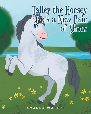 Talley the Horsey Gets a New Pair of Shoes - Amanda Waters