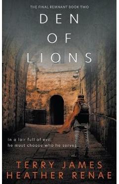 Coperta cărții 'Den of Lions: A Post-Apocalyptic Christian Fantasy - Terry James'