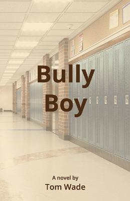 Bully Boy - Tom Wade