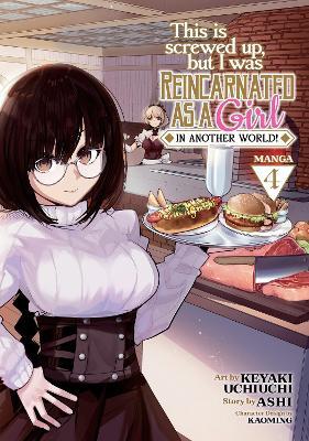 This Is Screwed Up, But I Was Reincarnated as a Girl in Another World! (Manga) Vol. 4 - Ashi