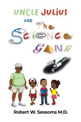 Uncle Julius and the Science Gang - Robert W. Sessoms
