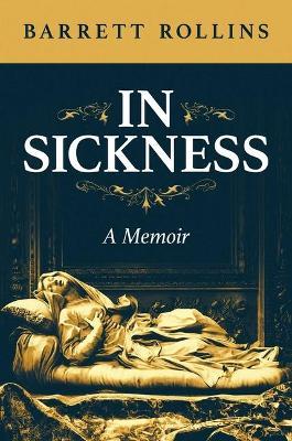 In Sickness: A Memoir - Barrett Rollins