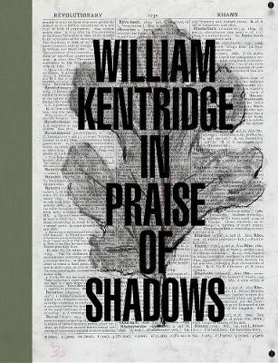 William Kentridge: In Praise of Shadows - William Kentridge