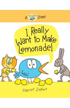 I Really Want to Make Lemonade! - Harriet Ziefert