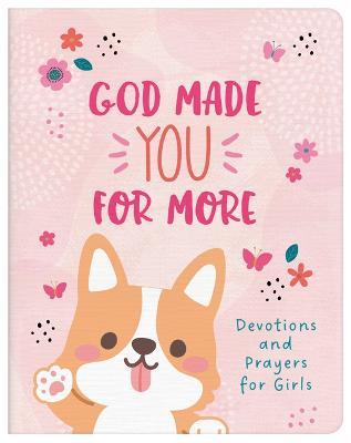 God Made You for More (Girls): Devotions and Prayers for Girls - Marilee Parrish