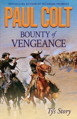 Bounty of Vengeance: Ty's Story - Paul Colt