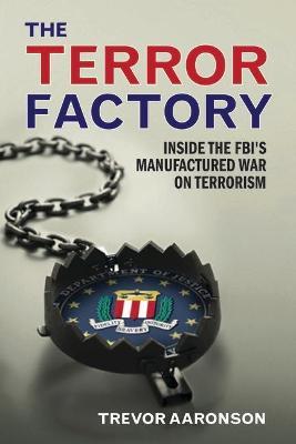 The Terror Factory: Tenth Anniversary Edition - Trevor Aaronson