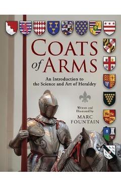 Coperta cărții 'Coats of Arms: An Introduction to The Science and Art of Heraldry - Marc Fountain'