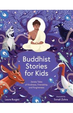 Buddhist Stories for Kids: Jataka Tales of Kindness, Friendship, and Forgiveness - Laura Burges
