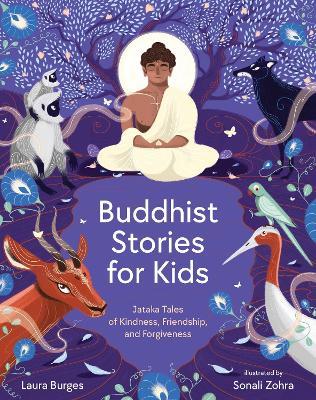 Buddhist Stories for Kids: Jataka Tales of Kindness, Friendship, and Forgiveness - Laura Burges