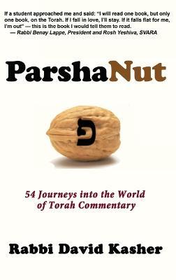 ParshaNut: 54 Journeys into the World of Torah Commentary - David Kasher