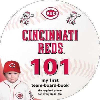 Cincinnati Reds 101: My First Team-Board-Book - Brad M. Epstein