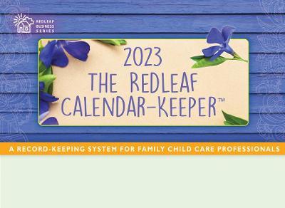 The Redleaf Calendar-Keeper 2023: A Record-Keeping System for Family Child Care Professionals - Press Redleaf