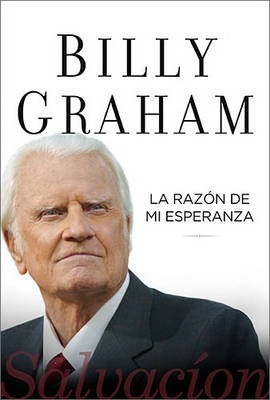 La Razón de Mi Esperanza: Salvación - Billy Graham