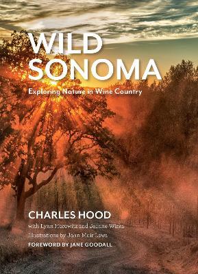 Wild Sonoma: Exploring Nature in Wine Country - Charles Hood