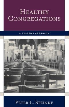 Healthy Congregations: A Systems Approach - Peter L. Steinke