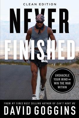 Never Finished: Unshackle Your Mind and Win the War Within - Clean Edition - David Goggins