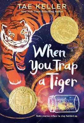 When You Trap a Tiger: (Winner of the 2021 Newbery Medal) - Tae Keller