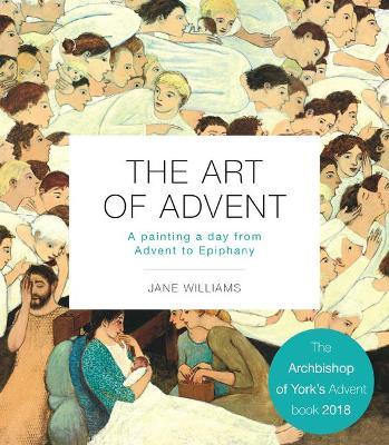 The Art of Advent: A Painting a Day from Advent to Epiphany - Jane Williams