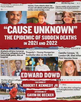Cause Unknown: The Epidemic of Sudden Deaths in 2021 & 2022 - Ed Dowd