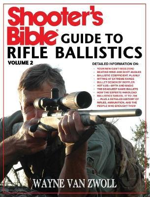 Shooter's Bible Guide to Rifle Ballistics: Second Edition - Wayne Van Zwoll