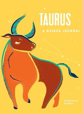 Taurus: A Guided Journal: A Celestial Guide to Recording Your Cosmic Taurus Journey - Constance Stellas