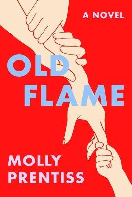 Old Flame - Molly Prentiss