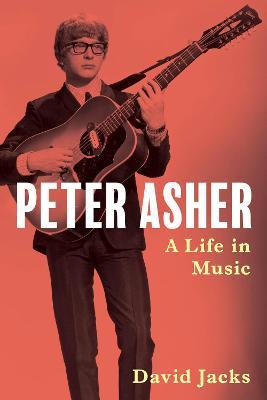 Peter Asher: A Life in Music - David Jacks