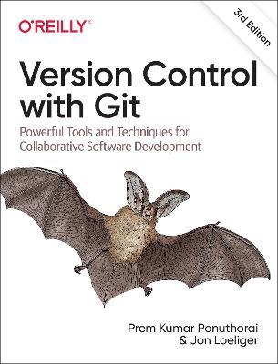 Version Control with Git: Powerful Tools and Techniques for Collaborative Software Development - Prem Ponuthorai