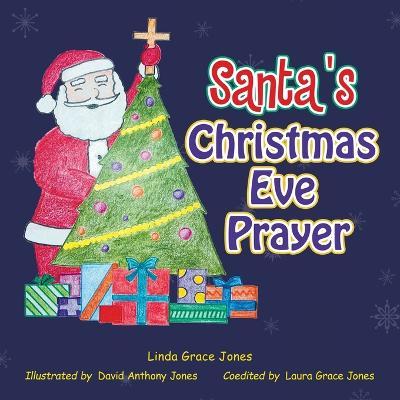 Santa's Christmas Eve Prayer - Linda Grace Jones