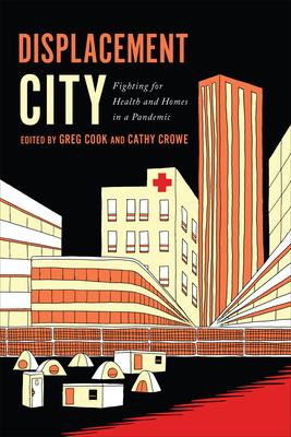 Displacement City: Fighting for Health and Homes in a Pandemic - Greg Cook