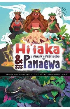 Poza produsului Hi'iaka and Pana'ewa: A Hawaiian Graphic Legend - Gabrielle Ahuli'i