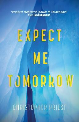 Expect Me Tomorrow - Christopher Priest