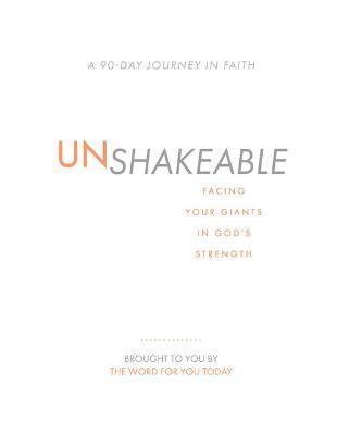 Unshakeable: Facing Your Giants in God's Strength - The Word For You Today